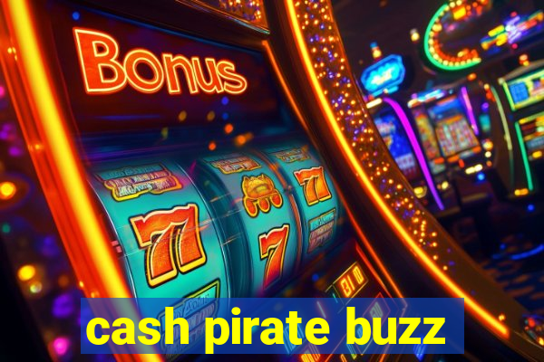 cash pirate buzz